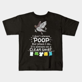 I Don't Always Poop But When I Do It's Always On A Clean Shirt Kids T-Shirt